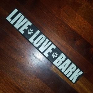 FREE if you bundle...NWT "Live Love Bark" sign